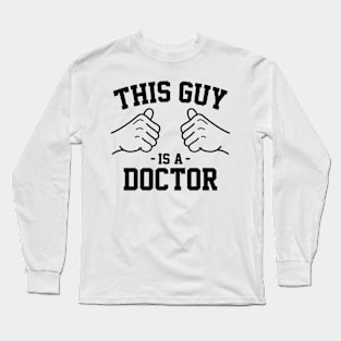 This guy is a doctor Long Sleeve T-Shirt